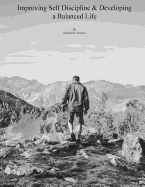 Developing Self Discipline: And a Balanced Life