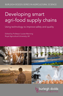 Developing Smart Agri-Food Supply Chains: Using Technology to Improve Safety and Quality