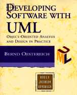 Developing Software with UML: Object-Oriented Analysis and Design in Practice - Oestereich, Bernd, and Cestereich, Bernd