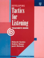 Developing tactics for listening. Teacher's book - Gordon, Deborah, and Harper, Andrew, and Richards, J. C., and Laporte, Penny