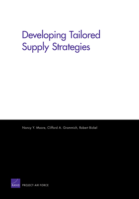 Developing Tailored Supply Strategies - Moore, Nancy, and Grammich, Clifford A, and Bickel, Robert