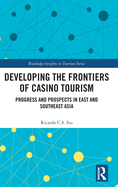 Developing the Frontiers of Casino Tourism: Progress and Prospects in East and Southeast Asia