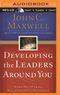 Developing the Leaders Around You: How to Help Others Reach Their Full Potential