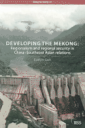 Developing the Mekong: Regionalism and Regional Security in China-Southeast Asian Relations