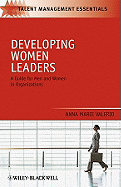 Developing Women Leaders: A Guide for Men and Women in Organizations