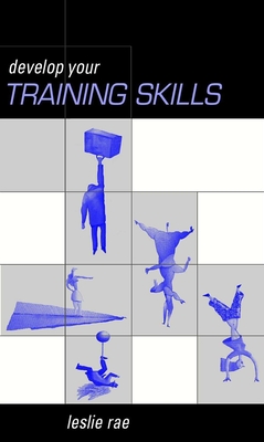 Developing Your Training Skills - Rae, Leslie