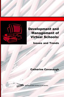 Development and Management of Virtual Schools: Issues and Trends - Cavanaugh, Catherine (Editor)