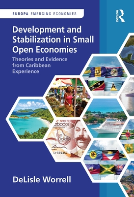 Development and Stabilization in Small Open Economies: Theories and Evidence from Caribbean Experience - Worrell, Delisle