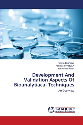 Development And Validation Aspects Of Bioanalytiacal Techniques - Bhargava, Pragya, and Pareek, Ashutosh, and Ratan, Yashumati