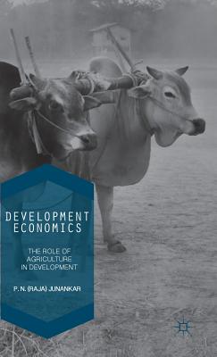 Development Economics: The Role of Agriculture in Development - Junankar (Editor)