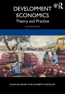 Development Economics: Theory and Practice - de Janvry, Alain, and Sadoulet, Elisabeth