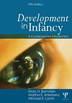 Development in Infancy: A Contemporary Introduction - Arterberry, Martha E., and Bornstein, Marc H.