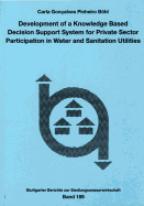 Development of a Knowledge Based Decision Support System for Private Sector Participation in Water and Sanitation Utilities