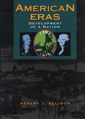 Development of a Nation: 1783-1815 - Allison, Robert J (Editor), and American Correctional Association (Editor), and Richard Layman (Editor)