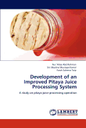 Development of an Improved Pitaya Juice Processing System