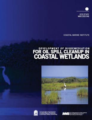 Development of Bioremediation for Oil Spill Cleanup in Coastal Wetlands - U S Department of the Interior Minerals