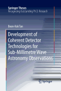 Development of Coherent Detector Technologies for Sub-Millimetre Wave Astronomy Observations