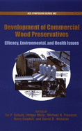 Development of Commercial Wood Preservatives Efficacy, Environmental, and Health Issues