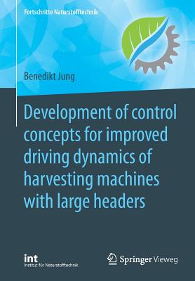 Development of Control Concepts for Improved Driving Dynamics of Harvesting Machines with Large Headers - Jung, Benedikt