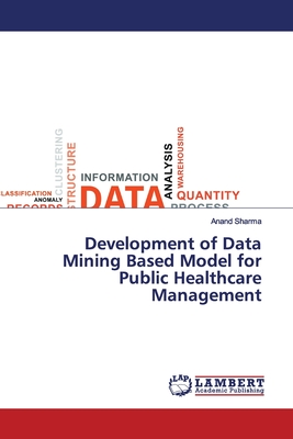 Development of Data Mining Based Model for Public Healthcare Management - Sharma, Anand