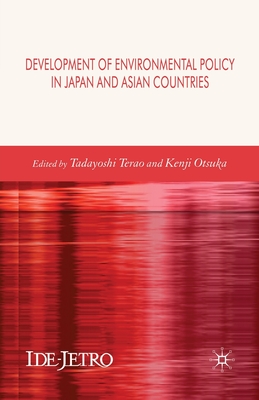 Development of Environmental Policy in Japan and Asian Countries - Terao, T (Editor), and Otsuka, K (Editor)