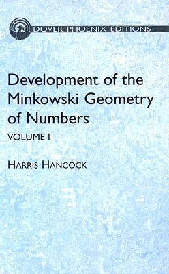 Development of the Minkowski Geometry of Numbers: Volume 1 - Hancock, Harris