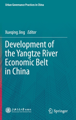 Development of the Yangtze River Economic Belt in China - Jing, Xueqing (Editor)