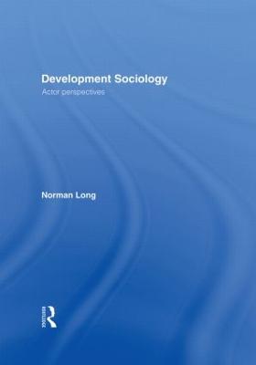 Development Sociology: Actor Perspectives - Long, Norman