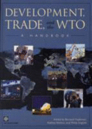 Development, Trade, and the Wto: A Handbook - Hoekman, Bernard M (Editor), and English, Philip (Editor), and Mattoo, Aaditya (Editor)