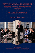 Developmental Leadership: Equipping, Enabling, and Empowering Employees for Peak Performance - Goetsch, David L