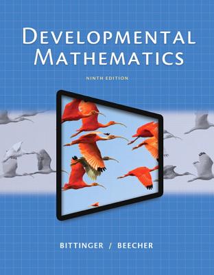 Developmental Mathematics - Bittinger, Marvin, and Beecher, Judith