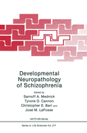 Developmental Neuropathology of Schizophrenia