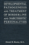 Developmental Pathogenesis and Treatment of Borderline and Narcissistic Personalities