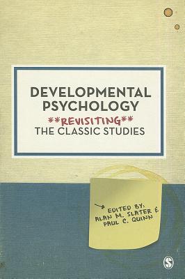 Developmental Psychology: Revisiting the Classic Studies - Slater, Alan M. (Editor), and Quinn, Paul C. (Editor)