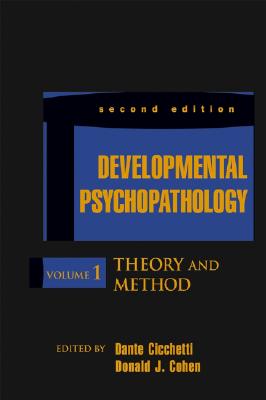 Developmental Psychopathology, Volume 1: Theory and Method - Cicchetti, Dante (Editor), and Cohen, Donald J (Editor)