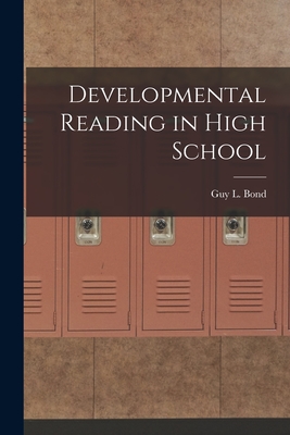 Developmental Reading in High School - Bond, Guy L (Guy Loraine) 1904-1980 (Creator)