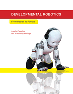 Developmental Robotics: From Babies to Robots