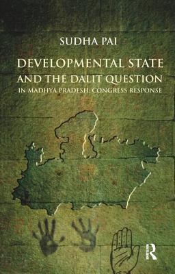 Developmental State and the Dalit Question in Madhya Pradesh: Congress Response - Pai, Sudha