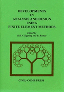 Developments in Analysis and Design Using Finite Element Methods