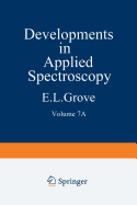 Developments in Applied Spectroscopy: Volume 7a Selected Papers from the Seventh National Meeting of the Society for Applied Spectroscopy (Nineteenth Annual Mid-America Spectroscopy Symposium) Held in Chicago, Illinois, May 13-17, 1968
