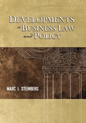 Developments in Business Law and Policy - Steinberg, Marc I