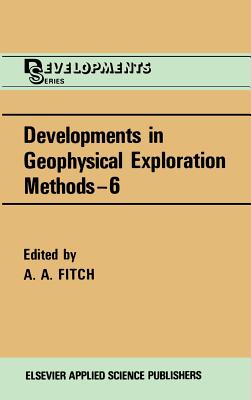 Developments in Geophysical Exploration Methods - Fitch, A a (Editor)