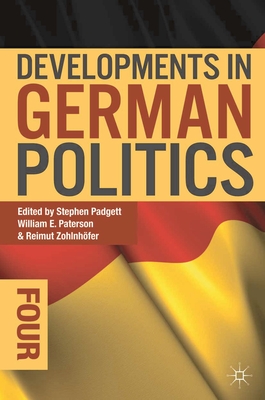 Developments in German Politics 4 - Padgett, Stephen (Editor), and Paterson, William E. (Editor), and Zohlnhfer, Reimut (Editor)