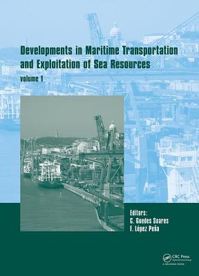 Developments in Maritime Transportation and Harvesting of Sea Resources (Volume 1): Proceedings of the 17th International Congress of the International Maritime Association of the Mediterranean (IMAM 2017), October 9-11, 2017, Lisbon, Portugal - Guedes Soares, Carlos (Editor), and Teixeira, ngelo (Editor)