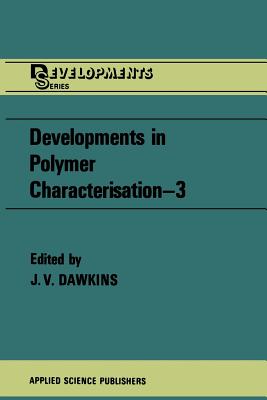 Developments in Polymer Characterisation--3 - Dawkins, J V (Editor)