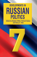 Developments in Russian Politics 7