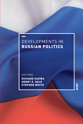 Developments in Russian Politics 9 - Sakwa, Richard (Editor)