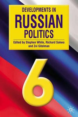 Developments in Russian Politics - White, Stephen (Editor), and Gitelman, Zvi Y. (Editor), and Sakwa, Richard (Editor)