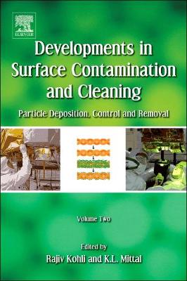 Developments in Surface Contamination and Cleaning - Vol 2: Particle Deposition, Control and Removal - Kohli, Rajiv, and Mittal, Kashmiri L