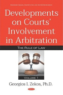 Developments on Courts Involvement in Arbitration: Volume 1 -- The Rule of Law